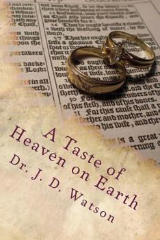 Paperback A Taste of Heaven on Earth: Marriage and Family in Ephesians 5:18-6:4 Book