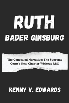 Paperback Ruth Bader Ginsburg: The Concealed Narrative: The Supreme Court's New Chapter Without RBG Book