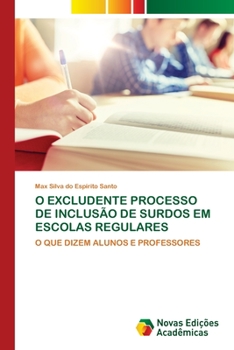 Paperback O Excludente Processo de Inclusão de Surdos Em Escolas Regulares [Portuguese] Book