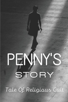 Paperback Penny's Story: Tale Of Religious Cult: Terrible Story Book