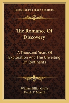 The Romance Of Discovery: A Thousand Years Of Exploration And The Unveiling Of Continents