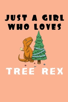 Just A Girl Who Loves Tree rex: A Nice Gift Idea For Penguin Lovers Boy Girl Funny Birthday Gifts Journal Lined Notebook 6x9 120 Pages