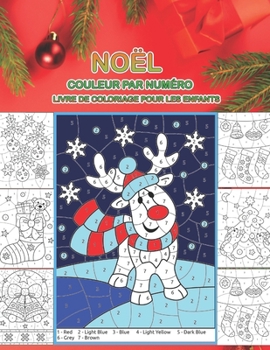 Noël couleur par numéro livre de coloriage pour les enfants: Un livre à colorier pour les enfants à l'occasion de Noël, avec des pages amusantes, ... enfants garçons et filles (French Edition)
