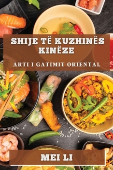 Paperback Shije të Kuzhinës Kinëze: Arti i Gatimit Oriental [Albanian] Book