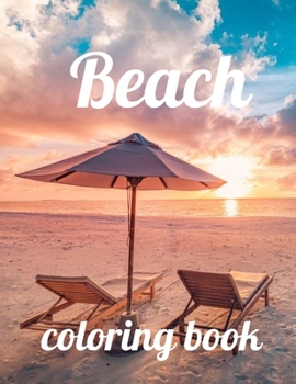 Paperback Beach coloring book: Beach coloring book, beach coloring book for adults and kids, An Adult Coloring Book Featuring Fun and Relaxing Beach Book