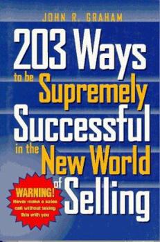 Paperback 203 Ways to Be Supremely Successful in the New World of Selling Book