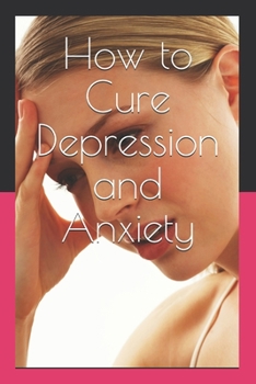 Paperback How to Cure Depression and Anxiety Book