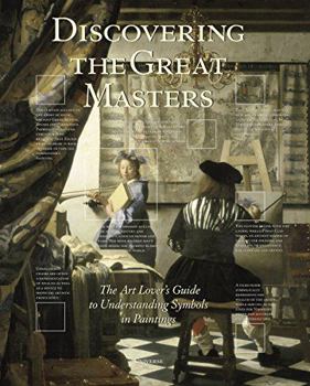 Hardcover Discovering the Great Masters: The Art Lover's Guide to Understanding Symbols in Paintings Book