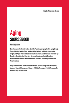 Hardcover Aging Sourcebook: Basic Consumer Health Information about the Physiology of Aging, Healthy Aging Through Physical Activity, Healthy Eati Book