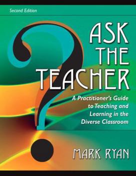 Paperback Ask the Teacher: A Practitioner's Guide to Teaching and Learning in the Diverse Classroom Book