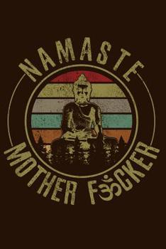 Paperback Namaste Mother Fucker: Vintage Buddhism Meditation Yoga Buddha Notebook To Write In Journal Diary Log Book Gift Book