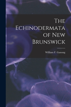 Paperback The Echinodermata of New Brunswick [microform] Book