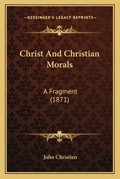 Paperback Christ And Christian Morals: A Fragment (1871) Book