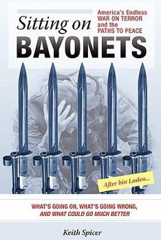 Paperback Sitting on Bayonets: America's Endless War on Terror and the Paths to Peace Book