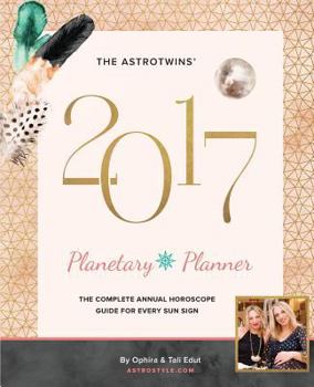 Paperback The AstroTwins' 2017 Planetary Planner: The Complete Annual Horoscope Guide for Every Sun Sign Book