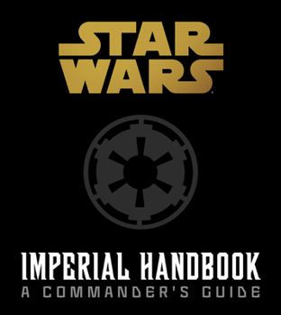 Imperial Handbook: A Commander's Guide - Book  of the Secrets of the Galaxy Guidebooks