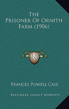 Paperback The Prisoner Of Ornith Farm (1906) Book