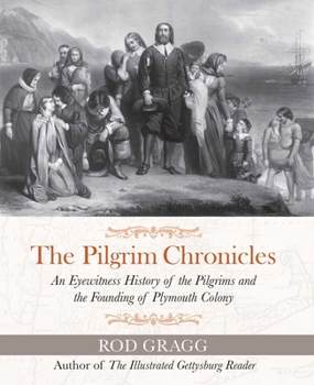 Paperback The Pilgrim Chronicles: An Eyewitness History of the Pilgrims and the Founding of Plymouth Colony Book