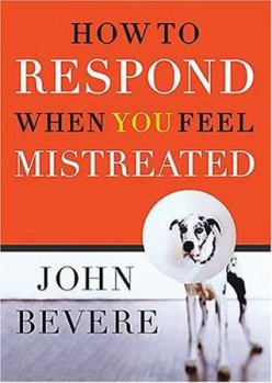 Paperback How to Respond When You Feel Mistreated Book