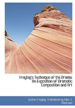 Paperback Freytag's Technique of the Drama: An Exposition of Dramatic Composition and Art [Large Print] Book