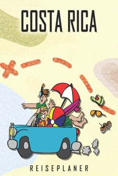 Costa Rica Reiseplaner: Reise- und Urlaubstagebuch für Costa Rica. Ein Logbuch mit wichtigen vorgefertigten Seiten und vielen freien Seiten für deine ... oder als Abschiedsgeschenk (German Edition)