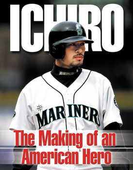 Hardcover Ichiro: The Making of an American Hero Book