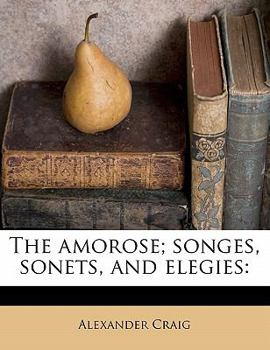 Paperback The Amorose; Songes, Sonets, and Elegies Book