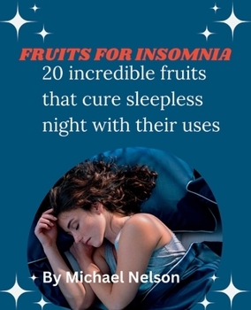 Paperback Fruits for Insomnia: 20 incredible fruits that cure sleepless night with their uses Book