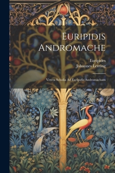 Paperback Euripidis Andromache: Vetera Scholia Ad Euripidis Andromacham Book