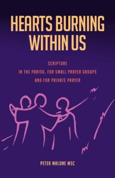 Paperback Hearts Burning Within Us: Scripture in the Parish, for Small Prayer Groups and for Private Prayer Book