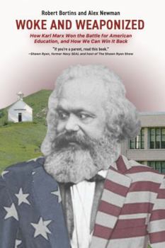 Paperback Woke and Weaponized: How Karl Marx Won the Battle for American Education, and How We Can Win It Back Book