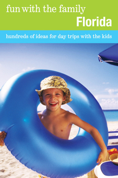 Paperback Fun with the Family Florida: Hundreds of Ideas for Day Trips with the Kids Book