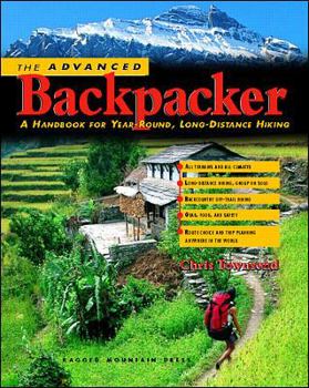 Paperback The Advanced Backpacker: A Handbook of Year Round, Long-Distance Hiking Book