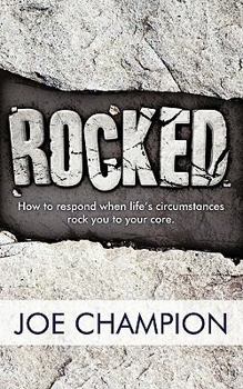 Paperback Rocked: How to Respond When Life's Circumstances Rock You to Your Core. Book