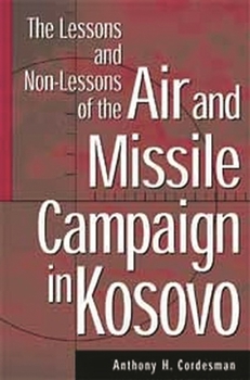 Hardcover The Lessons and Non-Lessons of the Air and Missile Campaign in Kosovo Book