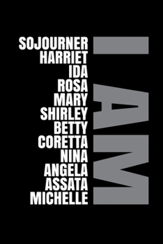 I Am Sojourner Harriet Ida Rosa Mary Shirley: Writing Notebook 6" x 9" 120 Pages. Notebook for Note Taking, Diary, Journaling, Gratitude and Reminders for Girls, Women and Men