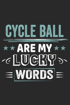 Cycle Ball Is My Lucky Word: Funny Cool Cycle Ball Journal Notebook Workbook Diary Planner-6x9 - 120 Blank Pages - Cute Gift For Cycle Ball Player, Coaches, Teams, Enthusiast