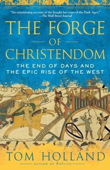 Paperback The Forge of Christendom: The End of Days and the Epic Rise of the West Book