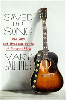 Hardcover Saved by a Song: The Art and Healing Power of Songwriting Book