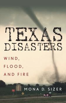 Paperback Texas Disasters: Wind, Flood, and Fire Book