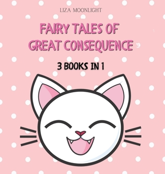 Hardcover Fairy Tales of Great Consequence: 3 Books in 1 Book