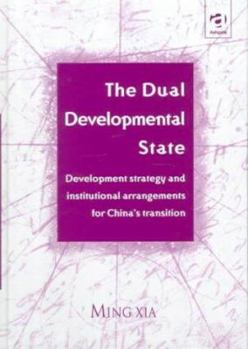 Hardcover The Dual Developmental State: Development Strategy and Institutional Arrangements for China's Transition Book