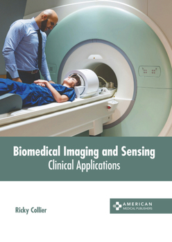 Hardcover Biomedical Imaging and Sensing: Clinical Applications Book