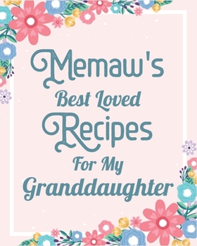 Paperback Memaw's Best Loved Recipes For My Granddaughter: Make Your Own Perfect Recipe book - Blank Write In Create Your Own Custom Recipe Cookbook Journal Book