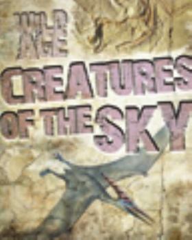 Creatures of the Sky - Book  of the Wild Age