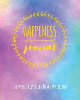 Paperback Happiness Journal: Simple Daily Steps to a Happier You Book