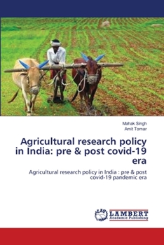 Agricultural research policy in india : pre and post covid-19 pandemic era
