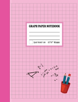 Paperback Graph Paper Notebook 1 cm: Coordinate Paper, Squared Graphing Composition Notebook, 1 cm Squares Quad Ruled Notebook Pink Cover Book