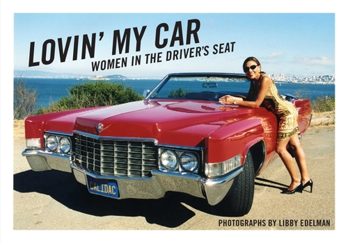 Hardcover Lovin' My Car: Women in the Driver's Seat Book
