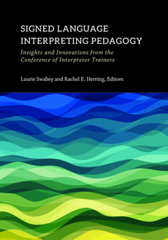 Hardcover Signed Language Interpreting Pedagogy: Insights and Innovations from the Conference of Interpreter Trainers Volume 13 Book